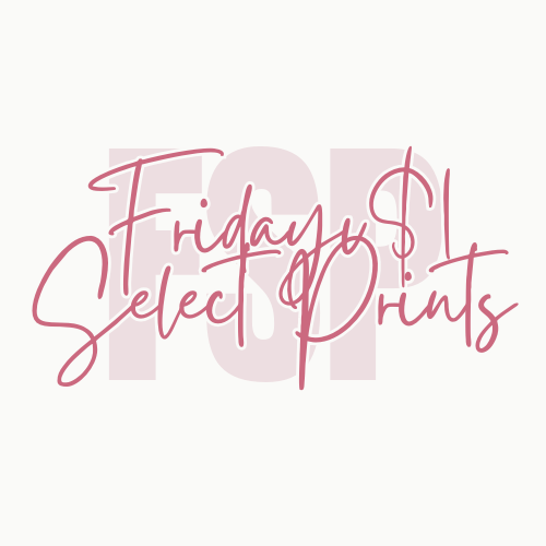 FRIDAY $1 Select Prints